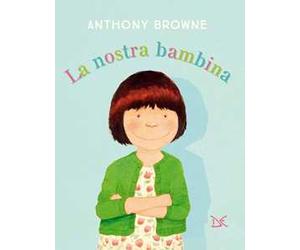 La nostra bambina. Ediz. a colori