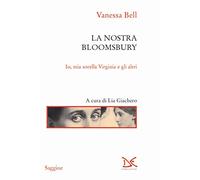 Libri Vanessa Bell - La Nostra Bloomsbury. Io, Mia Sorella Virginia E Gli Altri