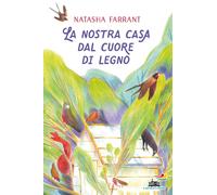 La nostra casa dal cuore di legno - Farrant Natasha