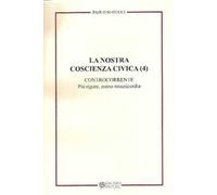 La nostra coscienza civica. Vol. 4: Controcorrente. Più rigore, meno misericordia.