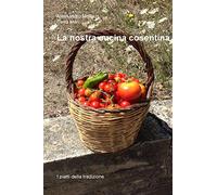 La nostra cucina cosentina. I piatti della tradizione