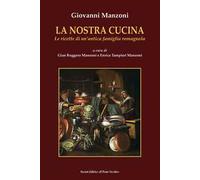 La nostra cucina. Le ricette di un'antica famiglia romagnola