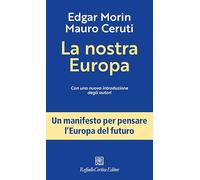 LA NOSTRA EUROPA. NUOVA EDIZ. - MORIN EDGAR, CERUTI MAURO - RAFFAELLO CORTINA