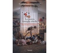 La nostra famiglia ribelle. Quotidiane emozioni e straordinarie tradizioni di una famiglia: Latendainsalotto
