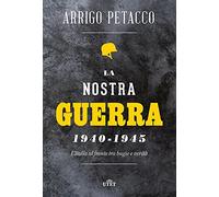 La nostra guerra 1940-1945. L'Italia al fronte tra bugie e verità