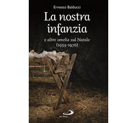 La nostra infanzia e altre omelie sul Natale (1955-1976)