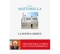 La nostra libertà. I discorsi per il 25 aprile