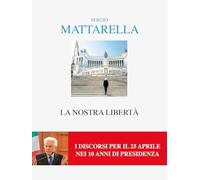 La nostra libertà. I discorsi per il 25 aprile