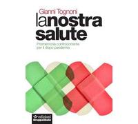 La nostra salute. Promemoria controcorrente per il dopo pandemia