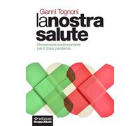 La nostra salute. Promemoria controcorrente per il dopo pandemia