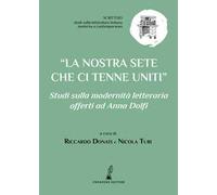 La nostra sete che ci tenne uniti. Studi sulla modernità letteraria offerti ad Anna Dolfi