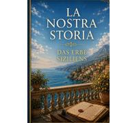 La Nostra Storia: Das Erbe Siziliens