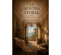 La Nostra Storia: Die Stimmen der Vergangenheit