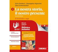 La nostra storia, il nostro presente. Per le Scuole superiori. Con ebook. Con espansione online. Il Novecento e oggi (Vol. 3)