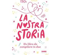 La nostra storia. Un libro da compilare in due