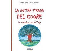 La nostra strada del cuore. In cammino con lo yoga