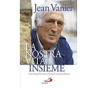 La nostra vita insieme. Una biografia sotto forma di corrispondenza