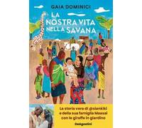 La nostra vita nella savana - Dominici Gaia
