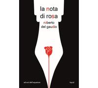 La nota di rosa - Del Gaudio Roberto