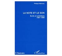 LA NOTE ET LE SON: Écrits et entretiens, 1981-1998