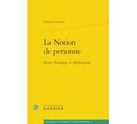 La Notion de personne: Entre théologie et philosophie