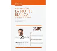 La notte bianca. Le poesie di Zivago