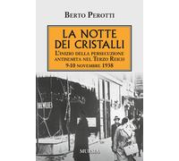 La notte dei cristalli. L'inizio della persecuzione antisemita nel Terzo R...