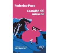 La notte dei miracoli. Storie di sogni che diventano realtà