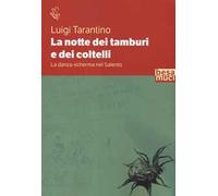 La notte dei tamburi e dei coltelli. La danza-scherma nel Salento