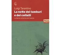 La notte dei tamburi e dei coltelli. La danza-scherma nel Salento