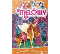 La notte del coraggio. Melowy. Ediz. illustrata. Vol. 3