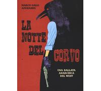 La notte del corvo. Una ballata anarchica del West - Galli Marco Apehands