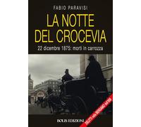 La notte del crocevia. 22 dicembre 1875: morti in carrozza