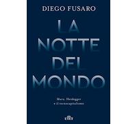 La notte del mondo. Marx, Heidegger e il tecnocapitalismo