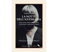Libri Lucio Luca - La Notte Dell'antimafia. Una Storia Italiana Di Potere, Corru