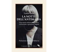 La notte dell’Antimafia. Una storia italiana di potere, corruzione e giustizia negata
