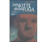 La notte della fuga. Storie di rifugiati in Italia