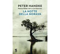 La notte della Morava - Handke Peter