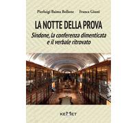 La notte della prova. Sindone, la conferenza dimenticata e il verbale ritr...