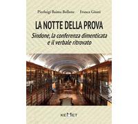 La notte della prova. Sindone, la conferenza dimenticata e il verbale ritr...