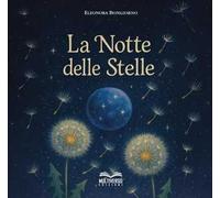 La notte delle stelle. Ediz. illustrata