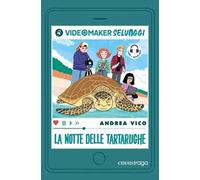 La notte delle tartarughe. I videomaker selvaggi. Libro + audiolibro. Ediz. illustrata. Con File audio per il download. Vol. 1