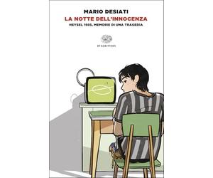 La notte dell'innocenza. Heysel 1985, memorie di una tragedia