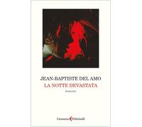 LA NOTTE DEVASTATA - DEL AMO JEAN-BAPTISTE - GRAMMA FELTRINELLI
