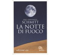 La notte di fuoco - Schmitt Eric-Emmanuel