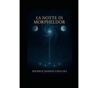 La Notte di Morpheldor: Cronache dei Due Mondi - Libro Secondo
