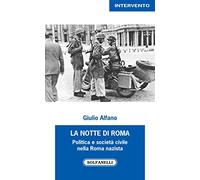 La notte di Roma. Politica e società civile nella Roma nazista