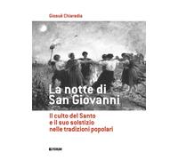 La notte di san Giovanni. Il culto del santo e il suo solstizio nelle trad...