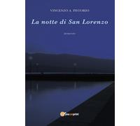 La notte di San Lorenzo di Vincenzo A. Pistorio, 2016, Youcanprint