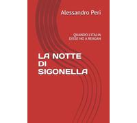 LA NOTTE DI SIGONELLA: QUANDO L'ITALIA DISSE NO A REAGAN